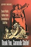 Thank You, Comrade Stalin!: Soviet Public Culture from Revolution to Cold War (English Edition)