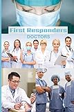 First Responder Doctor Journal: We Put Our Patients First: 4