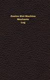 Casino Slot Machine Mechanic Log: Logbook, Journal - 102 pages, 5 x 8 inches