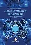 Manuale completo di astrologia. I segni, gli ascendenti (Vol. 1)