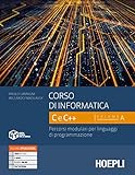 Corso di informatica C e C++. Percorsi modulari per linguaggi di programmazione. Per le Scuole superiori. Con e-book. Con espansione online (Vol. 1)