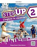 Step up on holiday. Student book. Per la Scuola media. Con espansione online. : Step up on holiday. Student book. Per la Scuola media. Con espansione online. - [Lingua inglese]: 2: Vol. 2