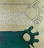 Napoleone Martinuzzi. Venini 1925-1932. Ediz. illustrata
