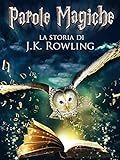 Parole magiche: la storia di J.K. Rowling