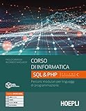 Corso di informatica C - SQL & PHP: Vol. C