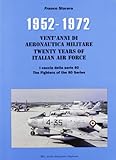 1952-1972. I caccia della serie 80. Vent anni di aeronautica militare. Ediz. italiana e inglese