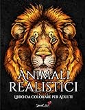 Animali Realistici: Un Libro da Colorare per Adulti con bellissime illustrazioni di leoni, tigri, lupi, koala, pappagalli, cani, gatti, e molto altro