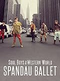 Spandau Ballet: Soul Boys of the Western World