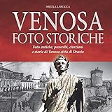 Venosa Foto storiche: Calendario Venosa - Foto antiche, proverbi, citazioni e storia di Venosa città di Orazio Flacco,