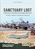 Sanctuary Lost: Portugal s Air War for Guinea, 1961–1974: Debacle to Deadlock, 1966-1972 (2)
