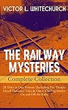 THE RAILWAY MYSTERIES - Complete Collection: 28 Titles in One Volume (Including The Thorpe Hazell Detective Tales & Other Thrilling Stories On and Off ... in Red and many more (English Edition)