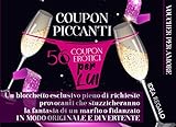 Coupon Piccanti - 56 coupon erotici per lui:: Un blocchetto esclusivo pieno di richieste provocanti che stuzzicheranno la fantasia di un marito o fidanzato in modo originale e divertente. Idea regalo