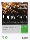 Clippy zoom. Windows Vista e XP-Office 2007. Con espansione online. Per le Scuole superiori. Con CD-ROM [2 volumi]