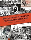 Ruhetag The Day-to-Day Life of the German Soldier in WWII: Health and Hygiene: Vol. I, Health and Hygiene