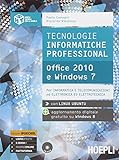 Tecnologie informatiche professional. Office 2010 e Windows 7. Ediz. openschool. Con e-book. Con espansione online. Per le Scuole superiori
