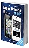 Mein iPhone & ich - für iPhone 4S, iOS 5 und inkl. iCloud: Für iOS 5 und iPhone 4S inkl. iCloud