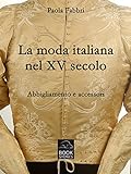 La moda italiana nel XV secolo. Abbigliamento e accessori (Living History Vol. 3)