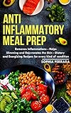 Anti inflammatory Meal Prep: A No-Stress Meal Plan with Easy Recipes to Heal the Immune System (English Edition)