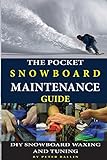 The Pocket Snowboard Maintenance Guide: DIY snowboard waxing and tuning