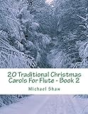 20 Traditional Christmas Carols For Flute - Book 2: Easy Key Series For Beginners