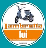 Lambretta LUI: Storia, modelli e documenti. Ediz. bilingue italiano/inglese