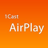 Free AirPlay app by 1Cast: Screen Mirroring and TV Cast