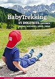 Babytrekking in Dolomiti e dintorni. Trentino Alto Adige Veneto Tirolo. Trekking con zaino, passeggino e bambini