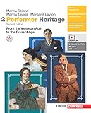Performer Heritage. Con Mappe. Per le Scuole superiori. Con espansione online. From the Victorian Age to the Present Age (Vol. 2)