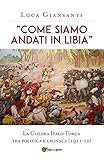 “Come siamo andati in Libia”. La Guerra Italo-Turca tra politica e cronaca (1911-12)