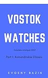 Vostok watches. Complete catalogue 2022: Part 1. Komandirskie classic (English Edition)