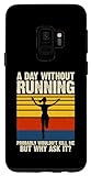 Custodia per Galaxy S9 A Day Without Running Probably Wouldn t Kill Me But Why Ask
