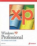 Windows Xp Professional: The Ultimate User s Guide