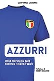 AZZURRI Storia delle maglie della nazionale italiana di calcio