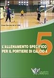 L allenamento Specifico Per Il Portiere Di Calcio a 5. DVD. Con Libro