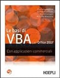 Le basi di VBA per Office 2007. Con applicazioni commerciali