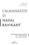 L almanacco di Naval Ravikant. Una guida alla ricchezza e alla felicità