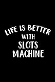 Whiskey Tasting Journal - Life Is Better With Slots Machine 777 Lucky Slot Casino Fun Family Funny: Slots Machine, Record keeping notebook log for ... your Whiskey collection and products,Pocket